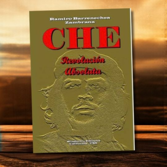 Che. Revolución absoluta